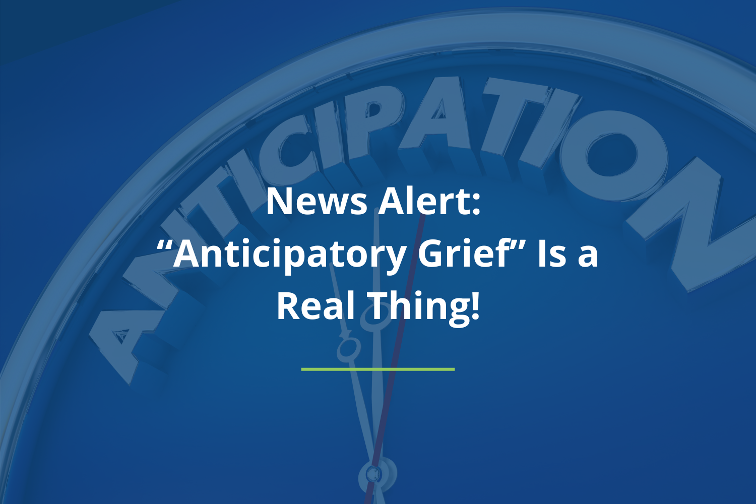 News Alert: “Anticipatory Grief” Is A Real Thing!!