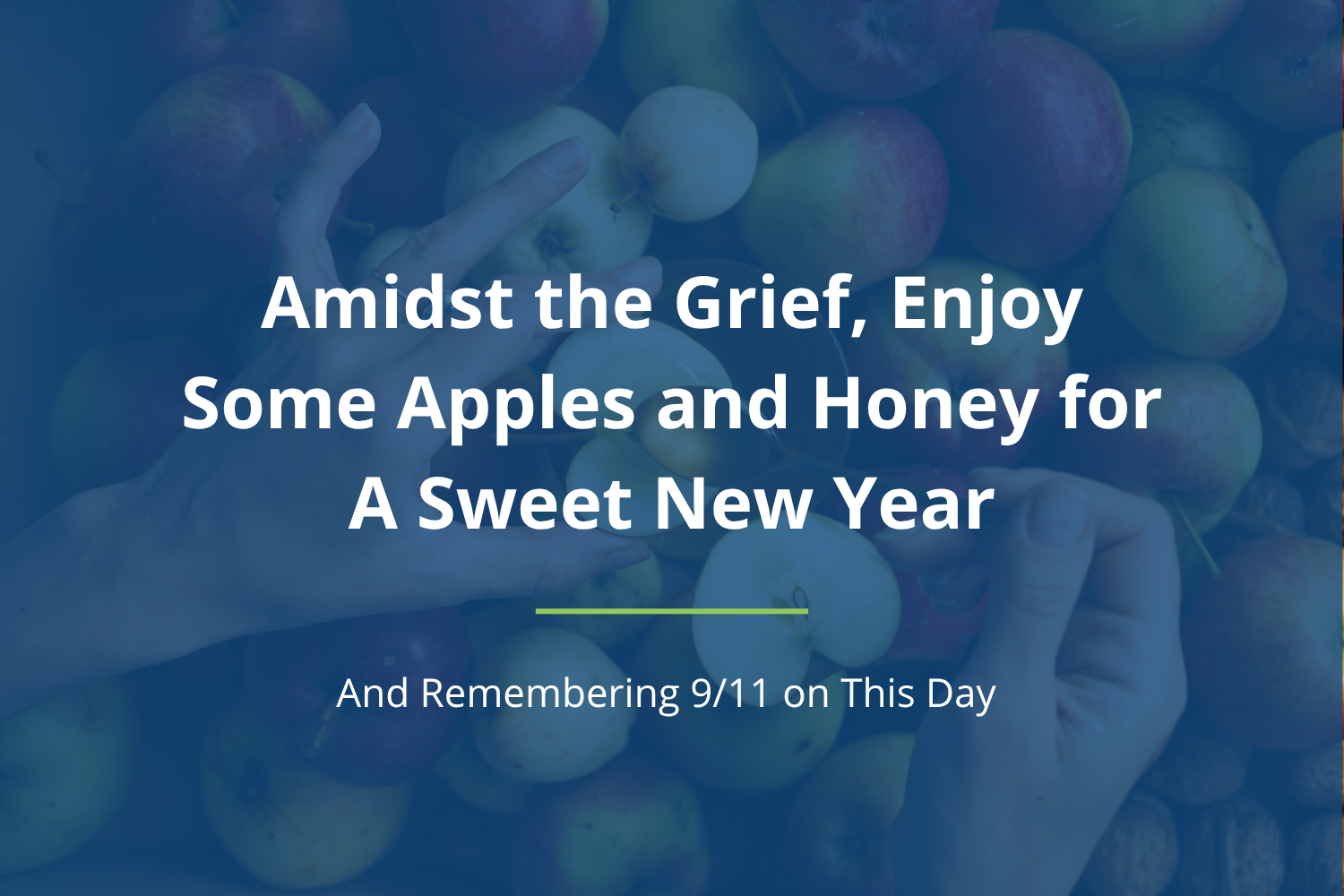 Amidst the Grief, Enjoy Some Apples and Honey for A Sweet New Year