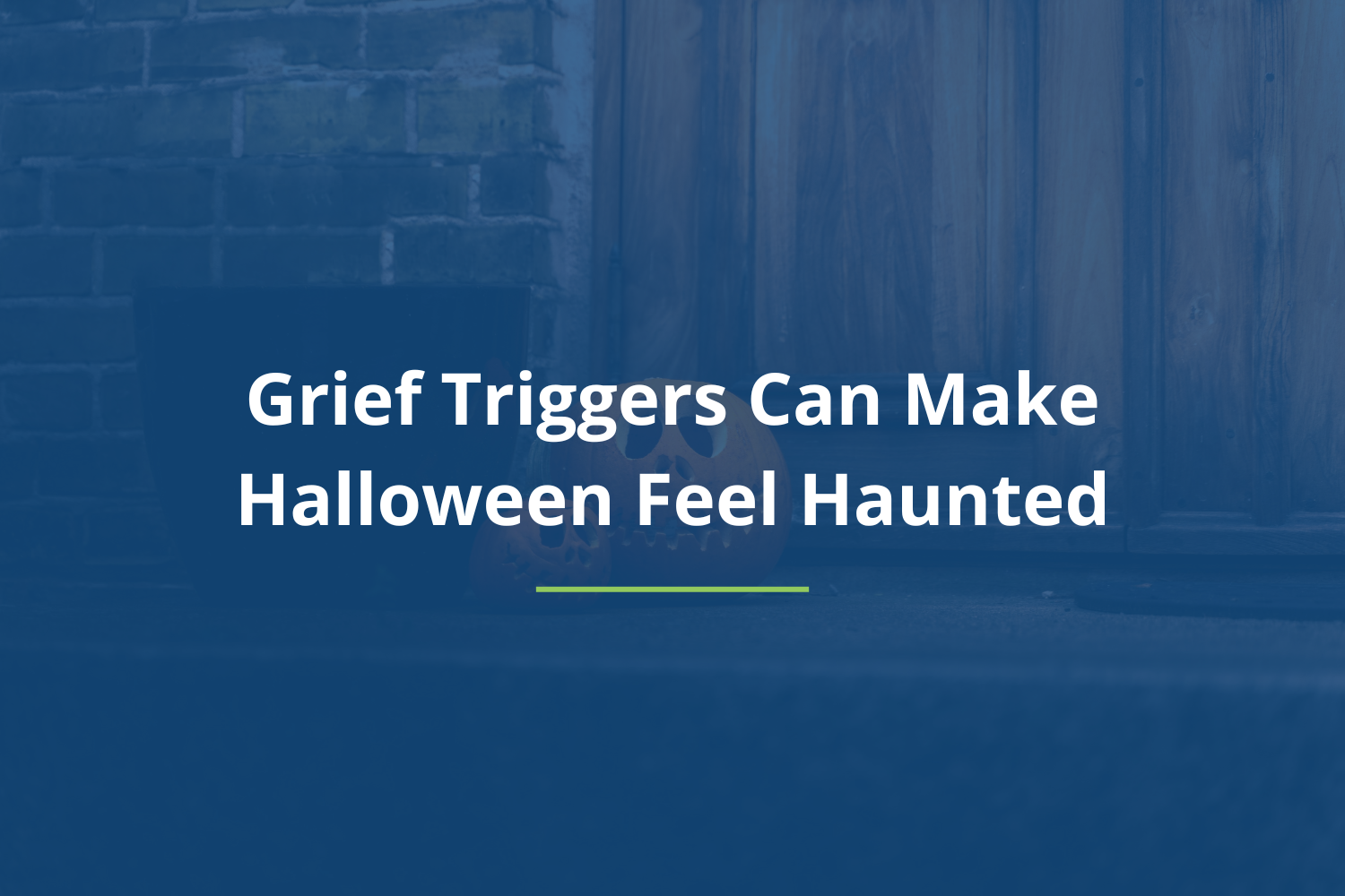 Grief Triggers Can Make Halloween Feel Haunted