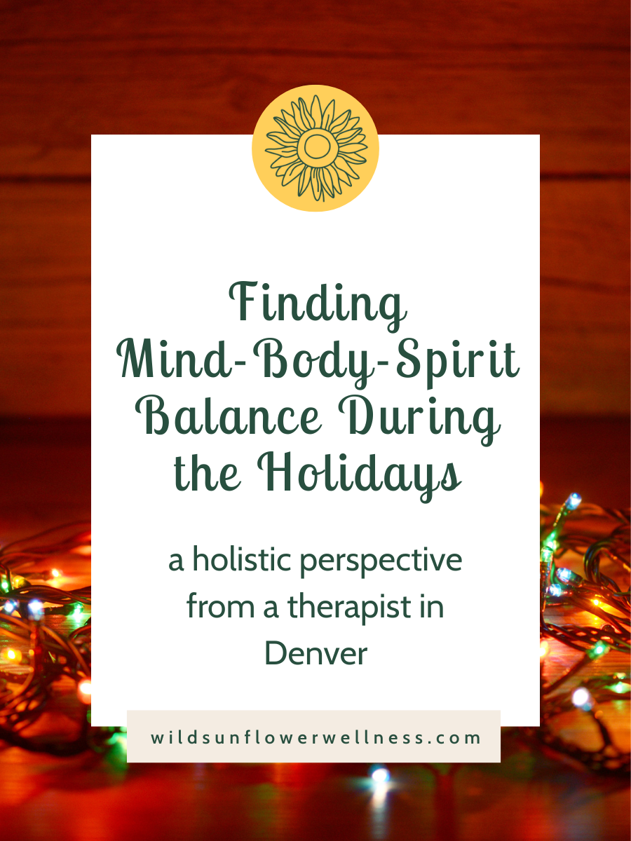 Photograph of Christmas lights with overlay stating title of blog post, "Finding Mind-Body-Spirit Balance During the Holidays: A Holistic Perspective from a Therapist in Denver.
