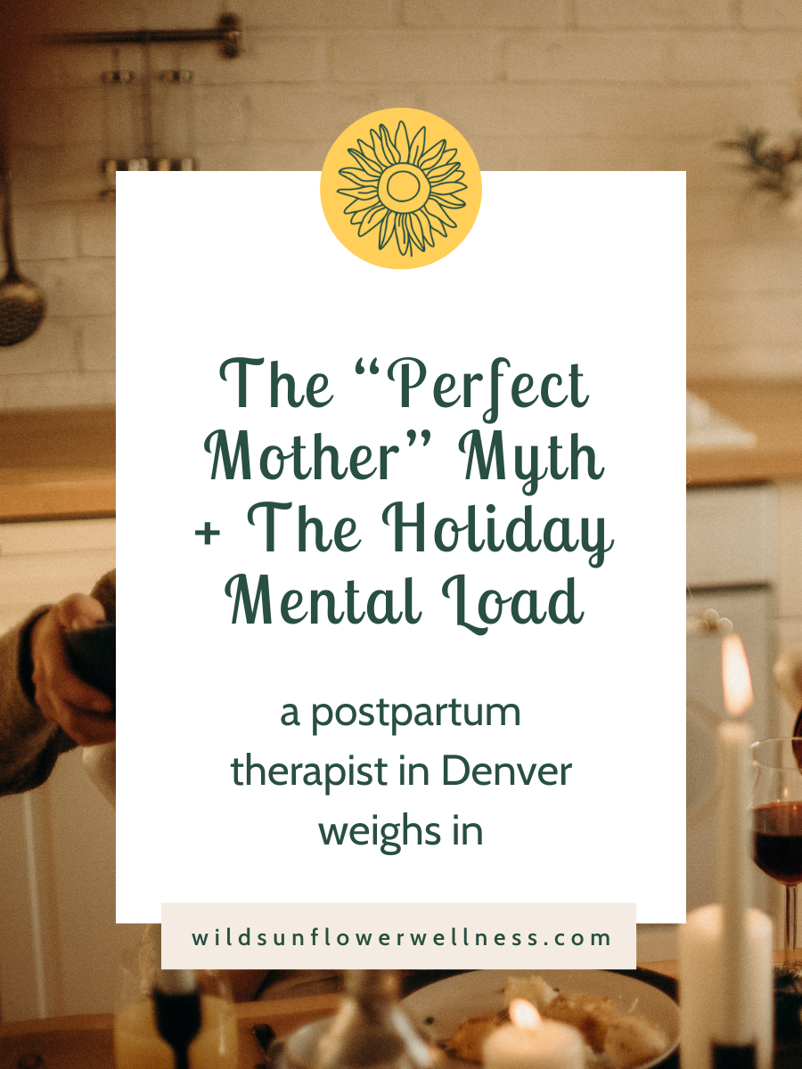Background image of a holiday meal with overlay stating the title of the blog post, "The 'Perfect Mother' Myth + The Holiday Mental Load, a postpartum therapist in Denver weighs in."
