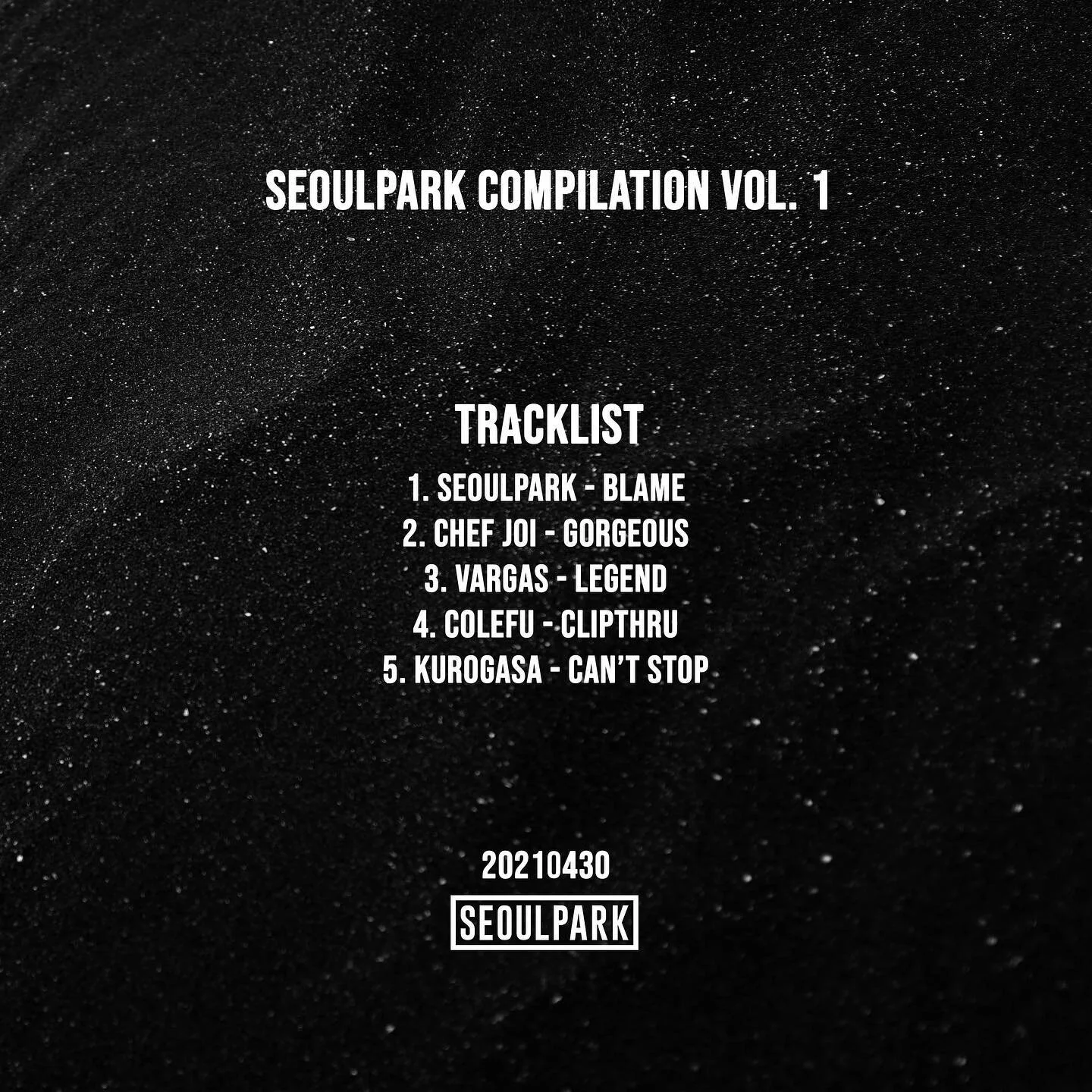 SeoulPark Compilation Vol. 1 featuring⁣ @chefjoiwhatchacookin @vargasofficial @colefuuu @palsparr ⁣
⁣⁣
2021. 4. 30. FRI⁣. ⁣
12AM EST⁣
⁣⁣
&lt; Track List &gt;⁣⁣
1. SeoulPark - Blame⁣⁣
2. Chef Joi - Gorgeous⁣⁣
3. VARGAS - LEGEND⁣⁣
4. colefu - clipthru⁣