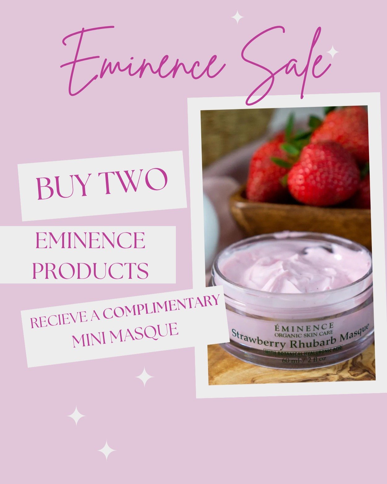 🍓 Treat Yourself! 🍓
Buy any **2 Eminence products** and get a **FREE mini Strawberry Rhubarb Masque** - a sweet skincare treat you&rsquo;ll love! 💆&zwj;♀️ While supplies last, so don&rsquo;t wait!

 #GlowingSkinStartsHere #EminenceOrganics #Skinca