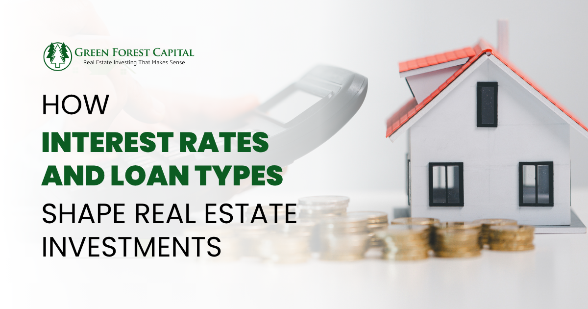 How Interest Rates and Loan Types Shape Real Estate Investments