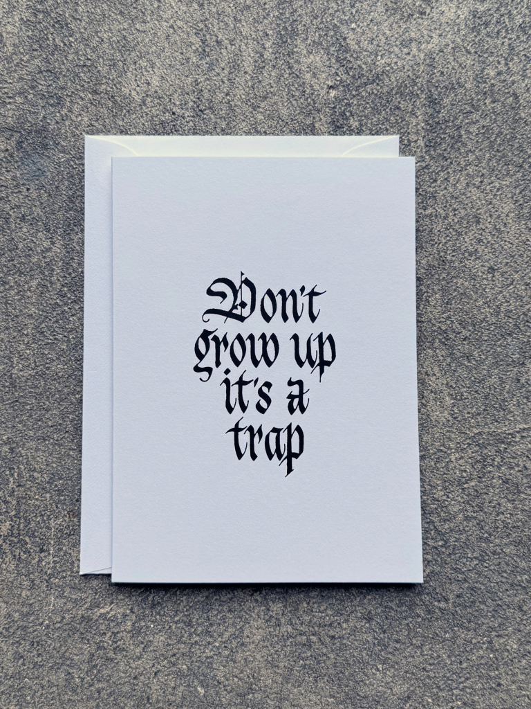 Don't Grow Up Card (white w/ black ink)