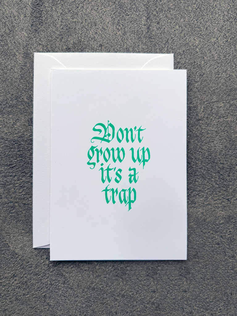 Don't Grow Up Card (white w/ green ink)