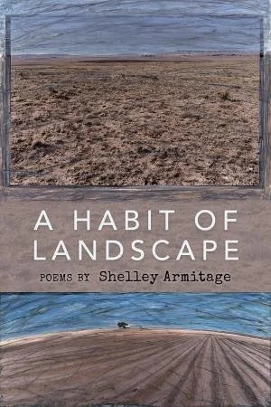 A Habit of Landscape by Shelley Armitage