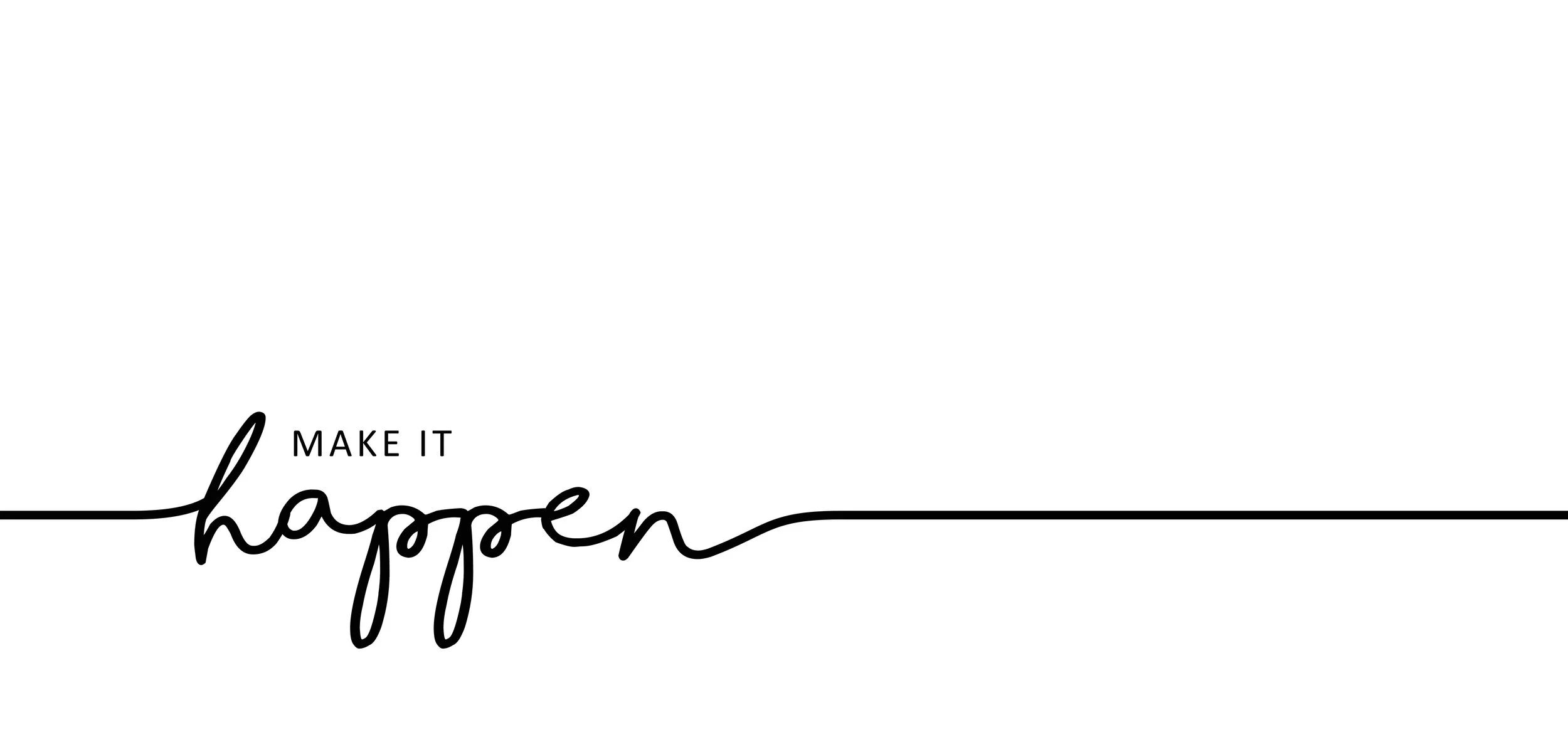 You Can Make It Happen