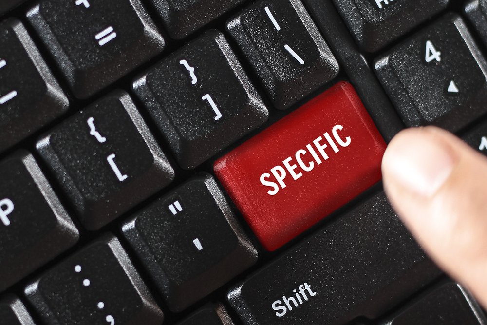 Be Specific