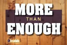 More Than Enough