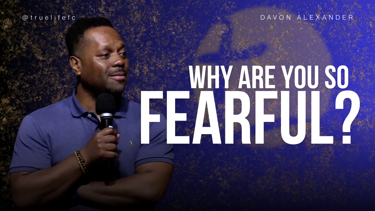 Why Are You So Fearful? 