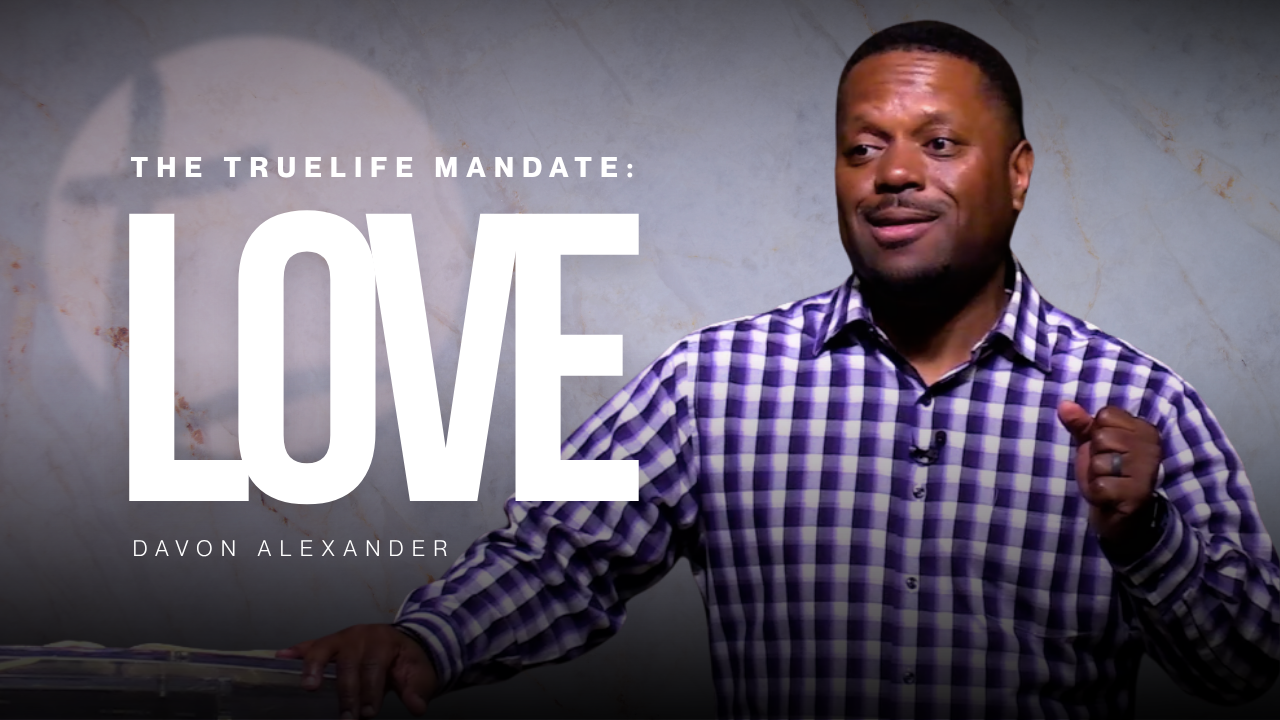 The TrueLife Mandate: Love