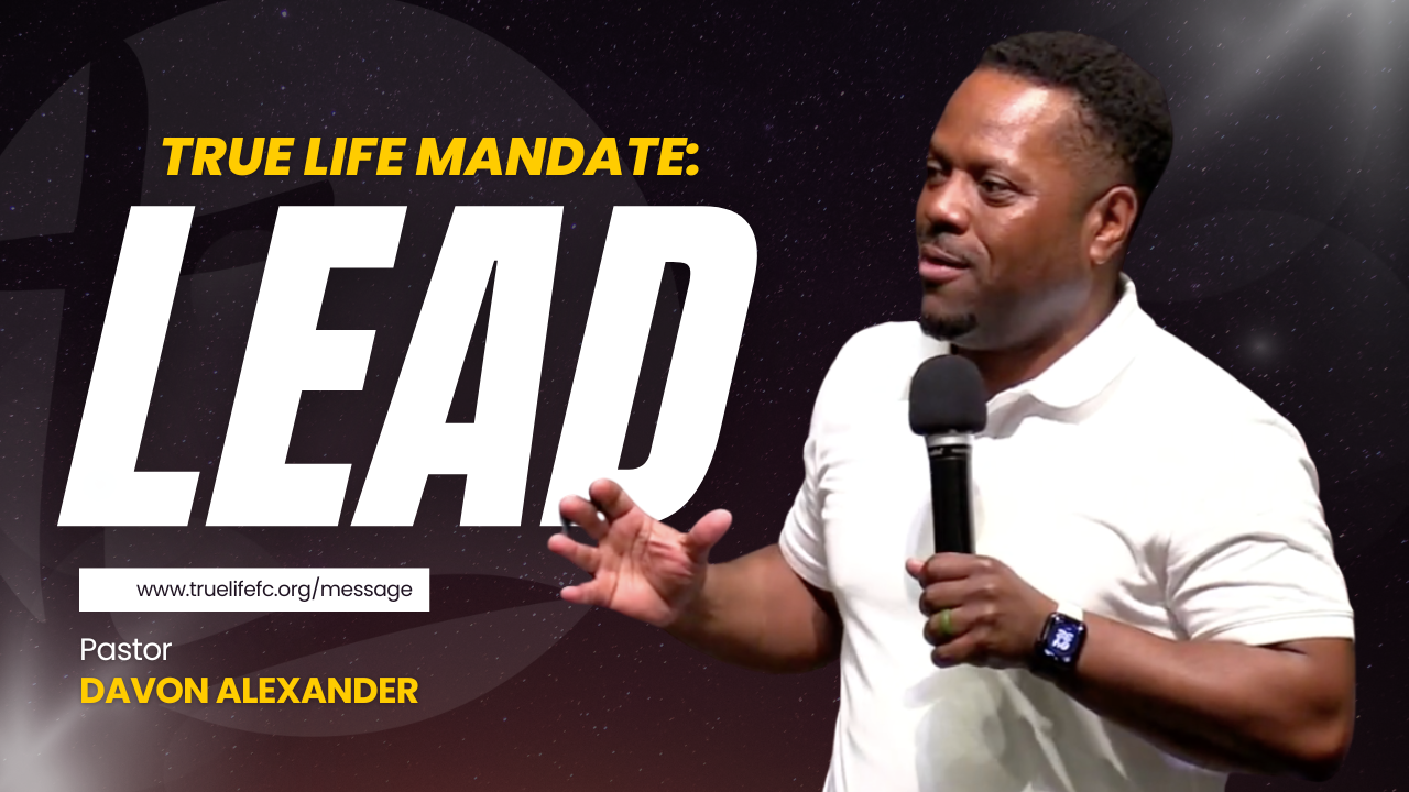 The TrueLife Mandate: Lead