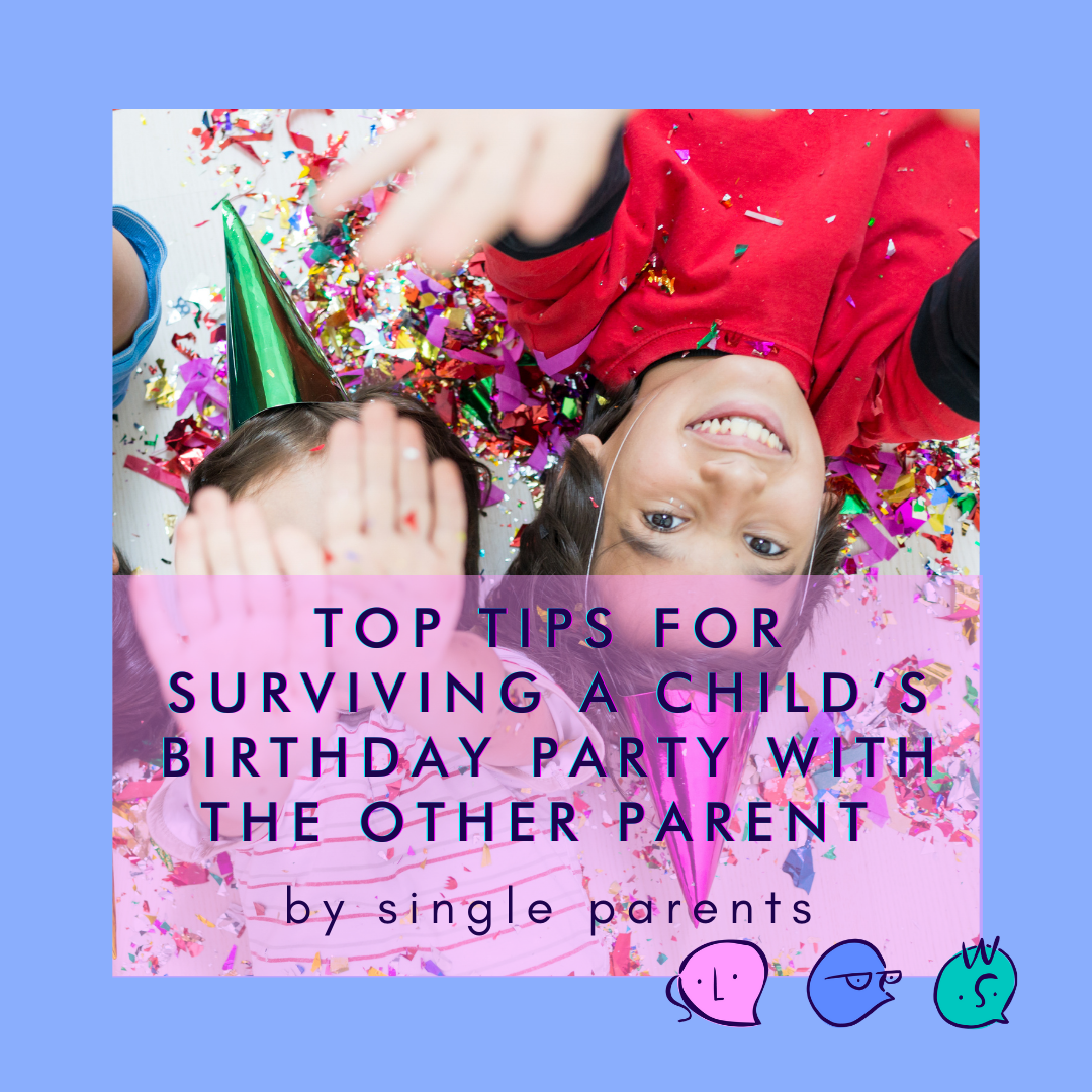 Top Tips For Surviving A Child’s Birthday Party With The Other Parent By Single Parents