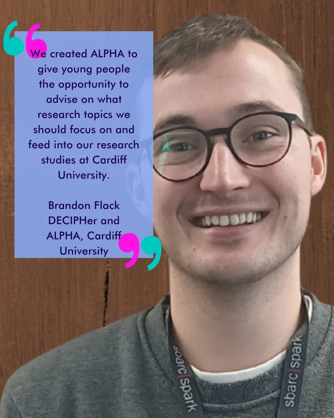 We spoke with Brandon Flack from DECIPHer, Cardiff University's Research Centre for public health about their programme ALPHA. 

The aim of the ALPHA group is to work with public health researchers in DECIPHer, providing advice on and insight into yo