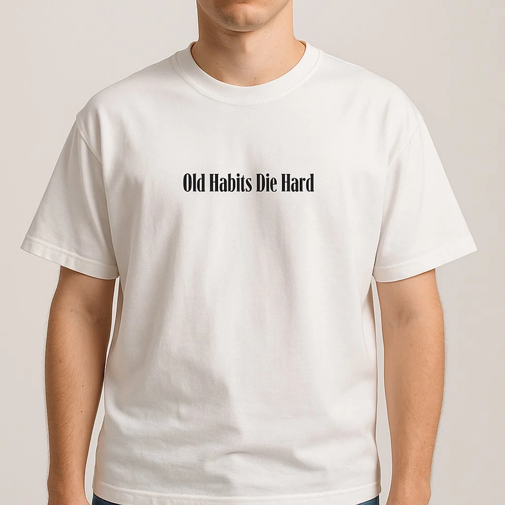 Old-Habits-Die-Hard-Shirt---Front.jpg