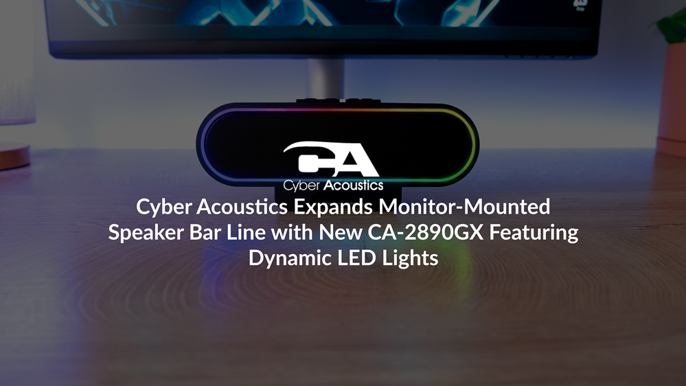 Cyber Acoustics Expands Monitor-Mounted Speaker Bar Line with New CA-2890GX Featuring Dynamic LED Lights