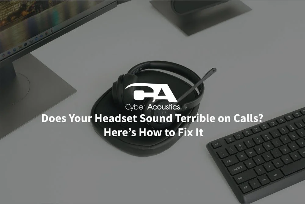 Does Your Headset Sound Terrible on Calls? Here’s How to Fix It.