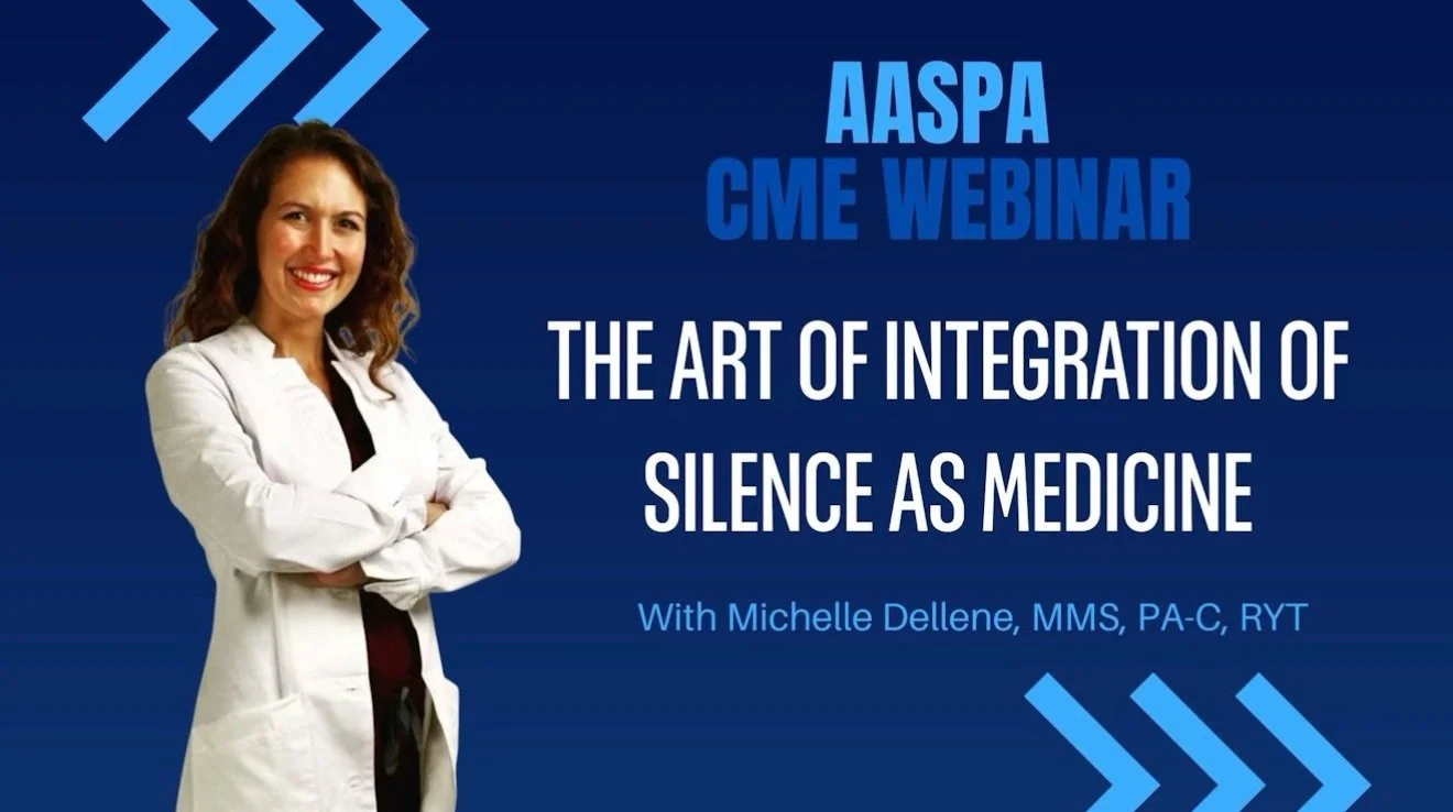Come join our AASPA President, Michelle Dellene, MMS, PA-C, RYT on Wednesday March 18th at 9 PM EST for a CME Webinar: The Art of Integration of Silence as Medicine.

In a world filled with constant noise and stimulation, silence has become both rare