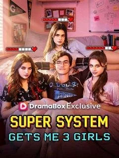 Super System Gets me 3 girls - Drama box exclusive - Vertical Microdrama