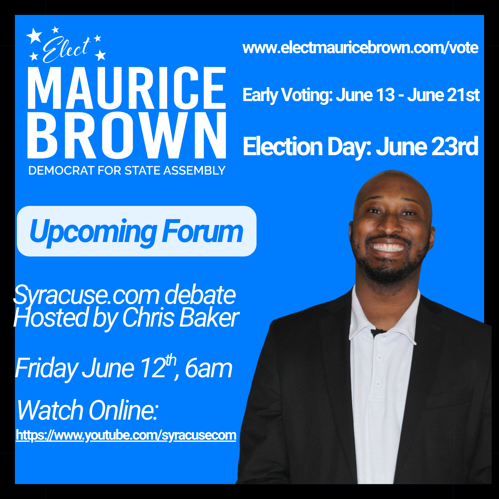 Blue campaign poster for Maurice Brown, a Democrat running for State Assembly, with information about voting dates, debate hosted by Chris Baker, and details for watching online, featuring a smiling man in a suit.