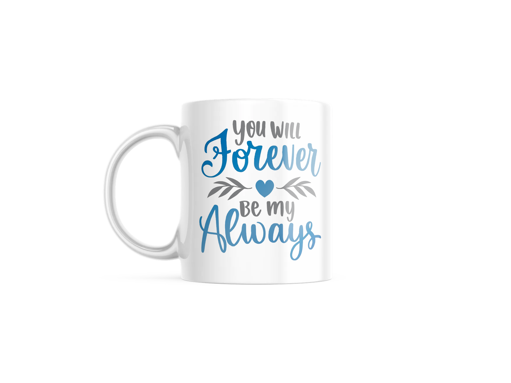 Forever My Always Mug