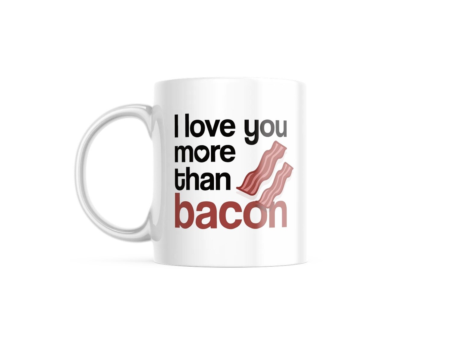 Love You More Than Bacon Mug