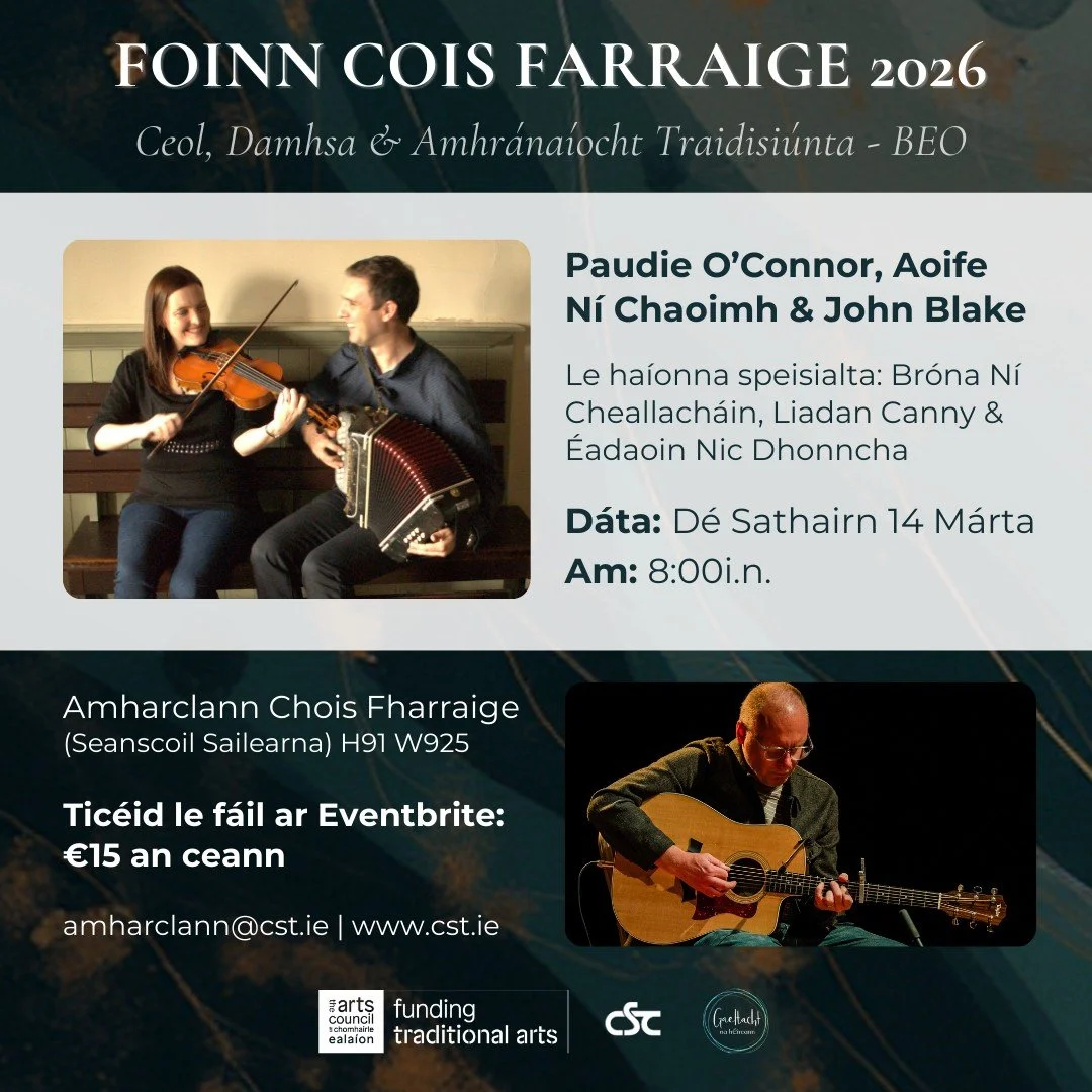 Beidh Paudie O&rsquo;Connor, Aoife N&iacute; Chaoimh &amp; John Blake ag cur t&uacute;s leis an tsraith Foinn Cois Farraige D&eacute; Sathairn 14 M&aacute;rta.
Is d&iacute;s&eacute;ad bosca ceoil agus fidle iad Paudie O&rsquo;Connor agus Aoife N&iacu