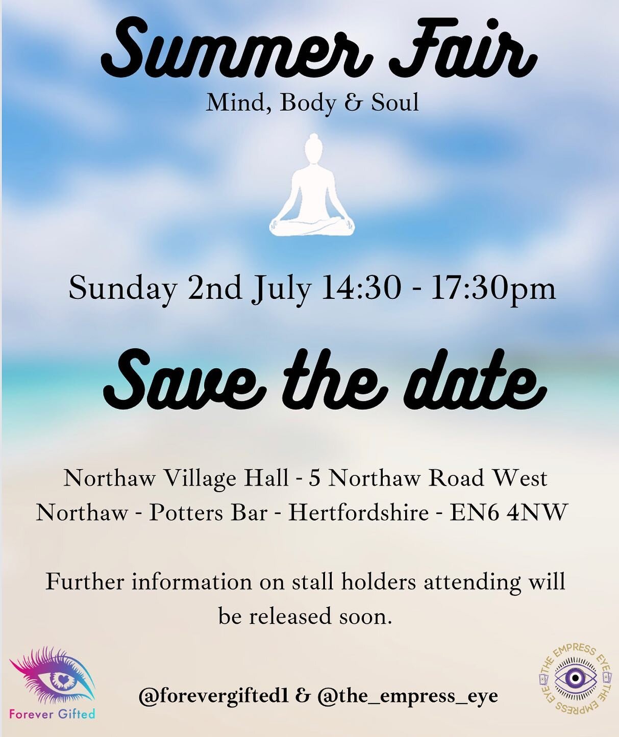 Summer  Fair - Mind, Body &amp; Soul

Save the date

Sunday 2nd July 
2:30 - 5:30pm 

Northaw Village Hall
5 Northaw Road West
Northaw
Potters Bar
Hertfordshire
EN6 4NW

myself &amp; @the_empress_eye are super excited to be hosting our next event tog
