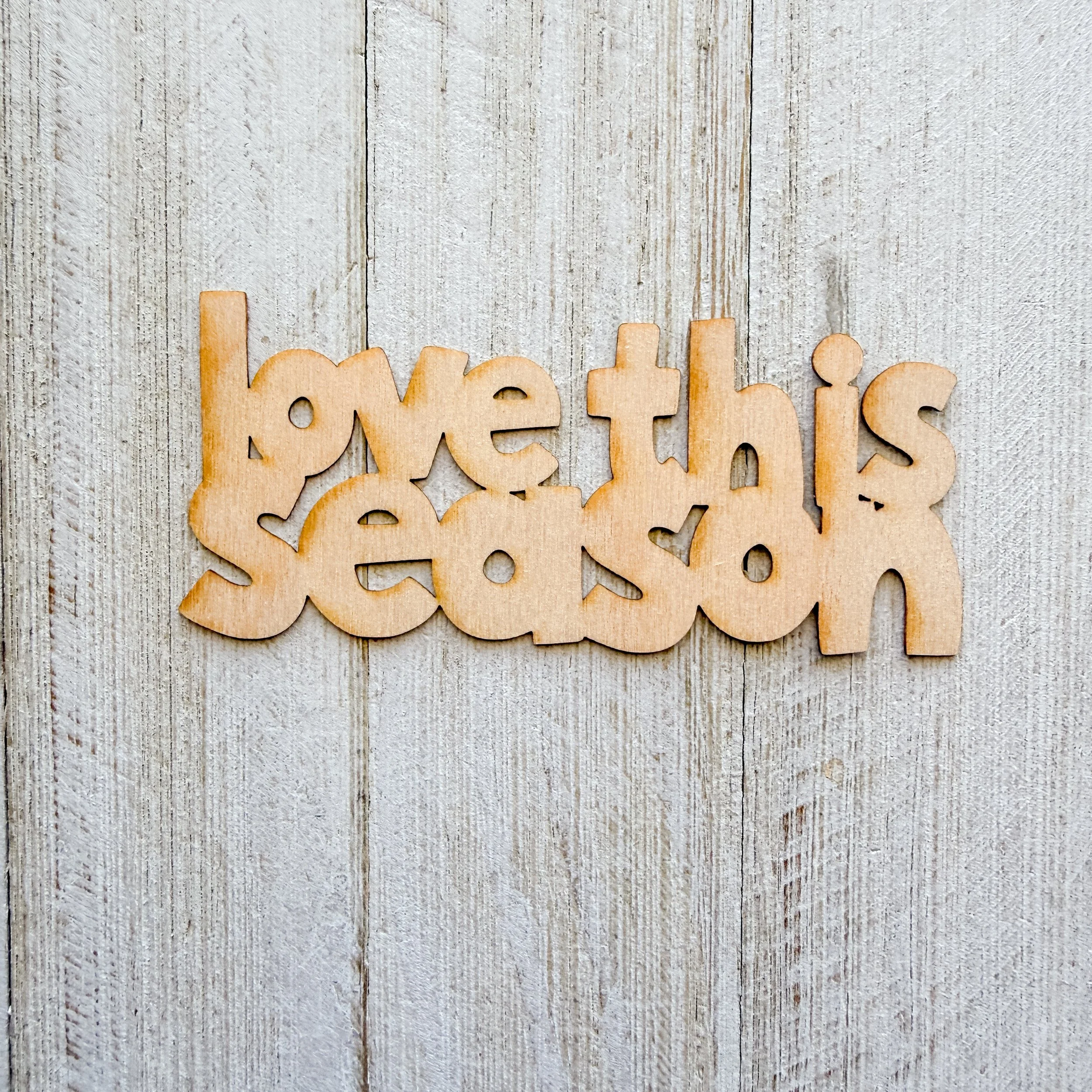 Wood Veneer - Love this Season