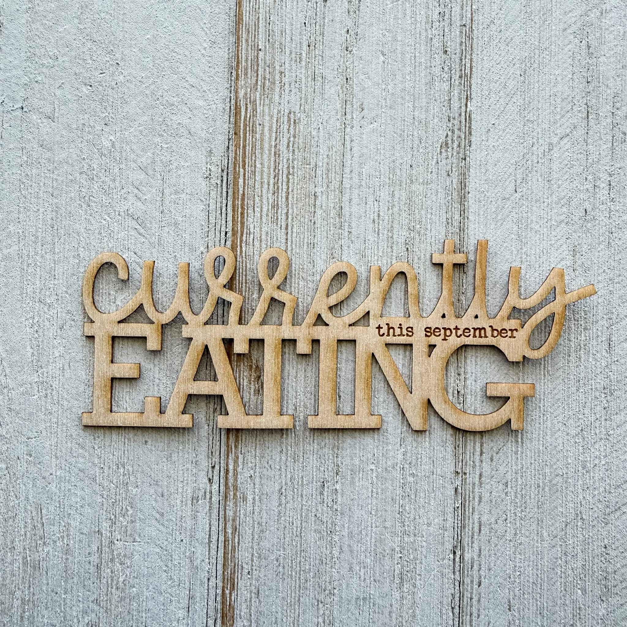 Wood Veneer - Currently Eating September