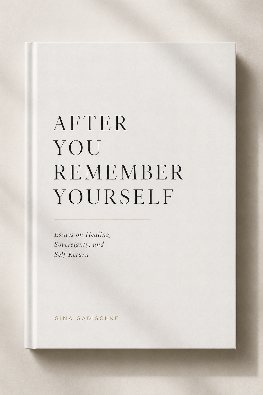 After You Remember Yourself. Essays in Sovereignty, Healing, and Self-Return.