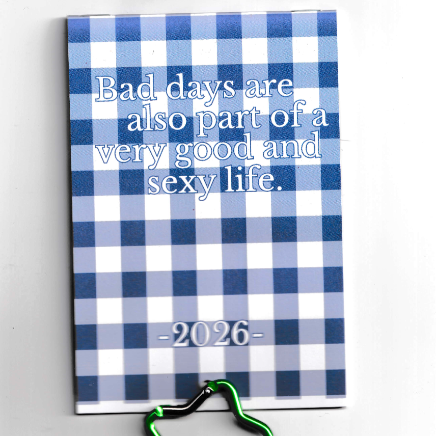 bad+days+are+also+part+of+a+very+good+and+sexy+life+calendar+2026.png