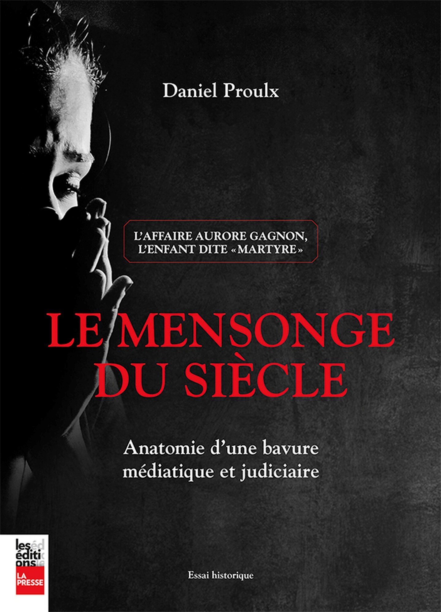  Aurore : Le mensonge du siècle Daniel Proulx Les éditions La presse 