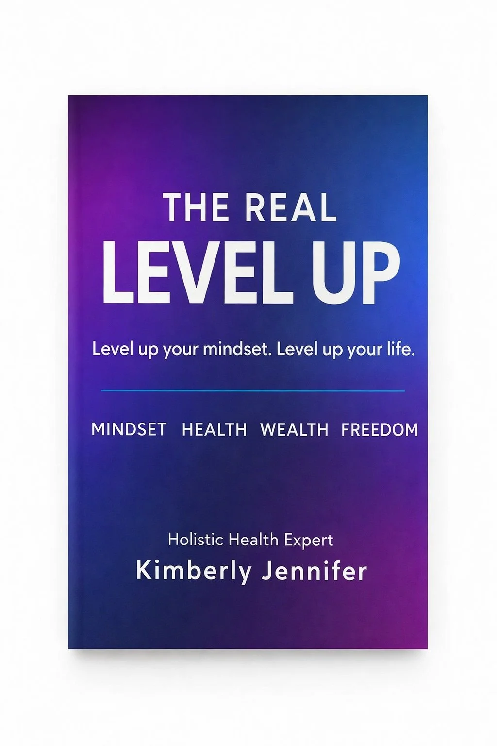 The Real Level Up book by Kimberly Jennifer with a blue and purple cover featuring the words Mindset, Health, Wealth, and Freedom.