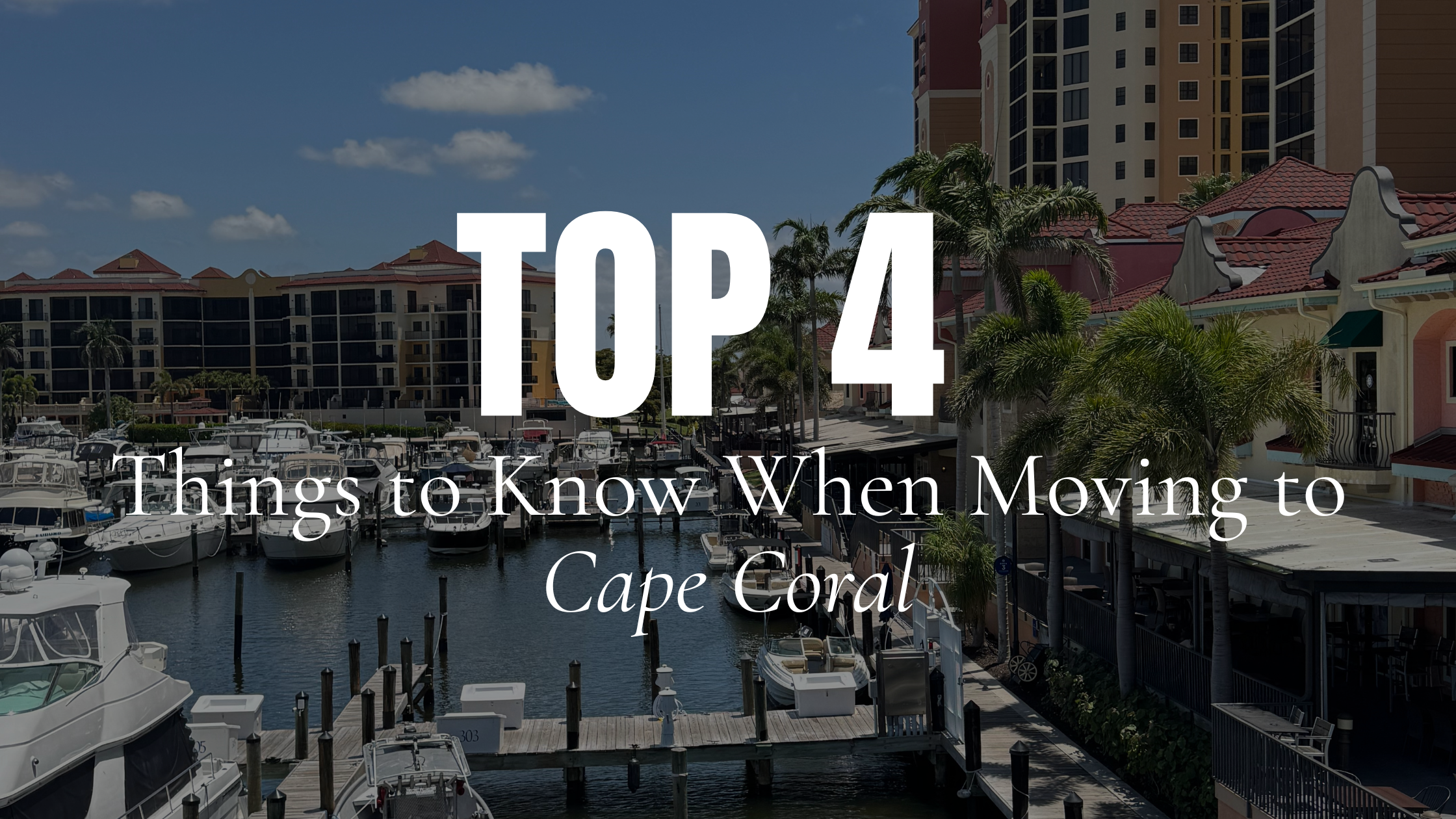 Top 4 Things You Need to Know Before Moving to Cape Coral