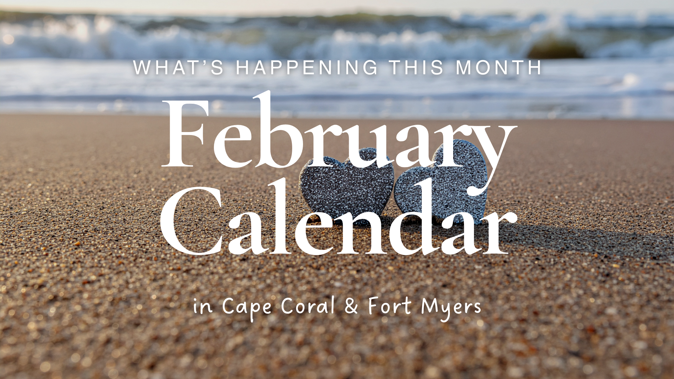 February Events in Cape Coral &amp; Fort Myers You’ll Want on Your Calendar