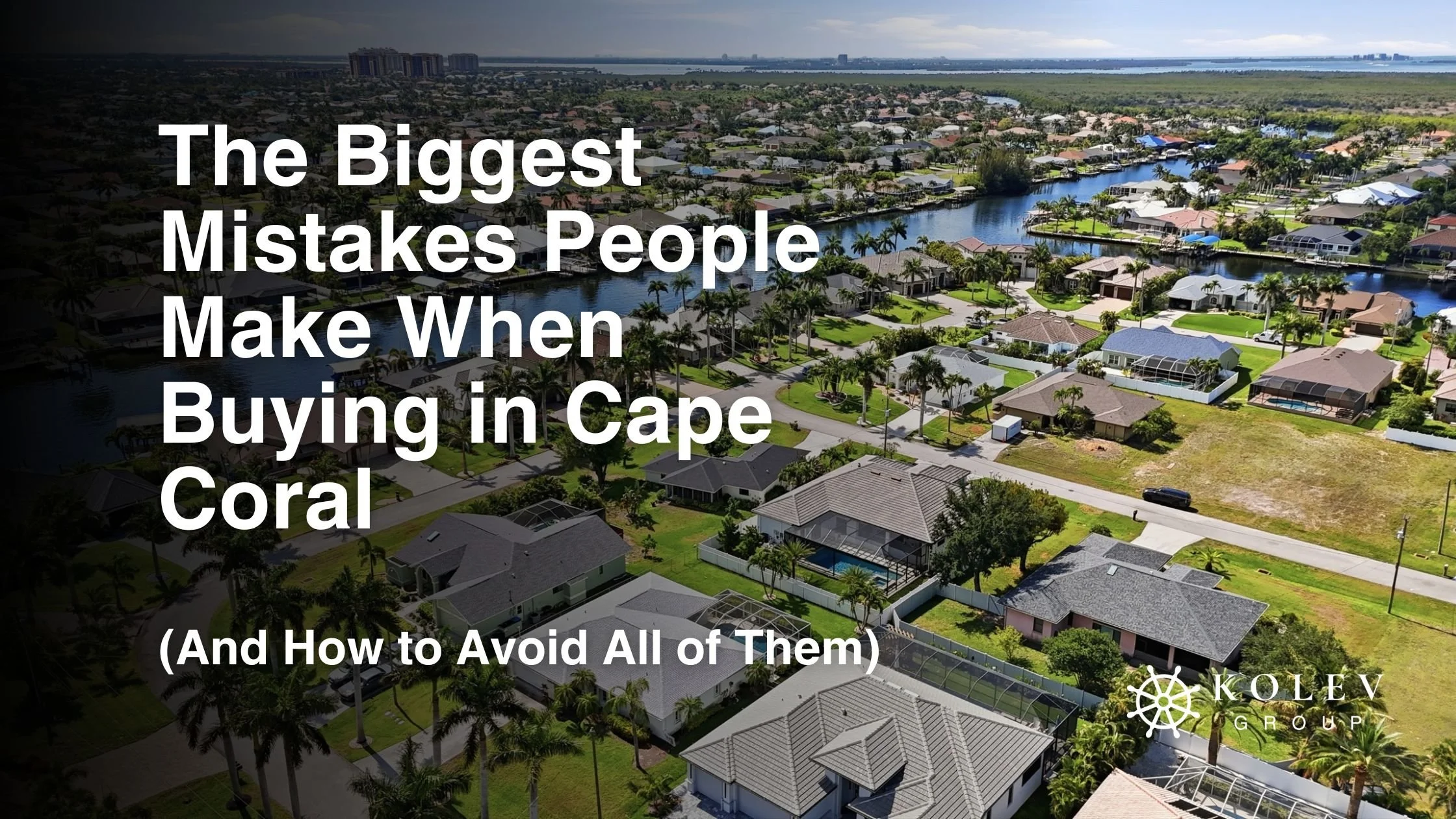 The Biggest Mistakes People Make When Buying in Cape Coral (And How to Avoid All of Them)