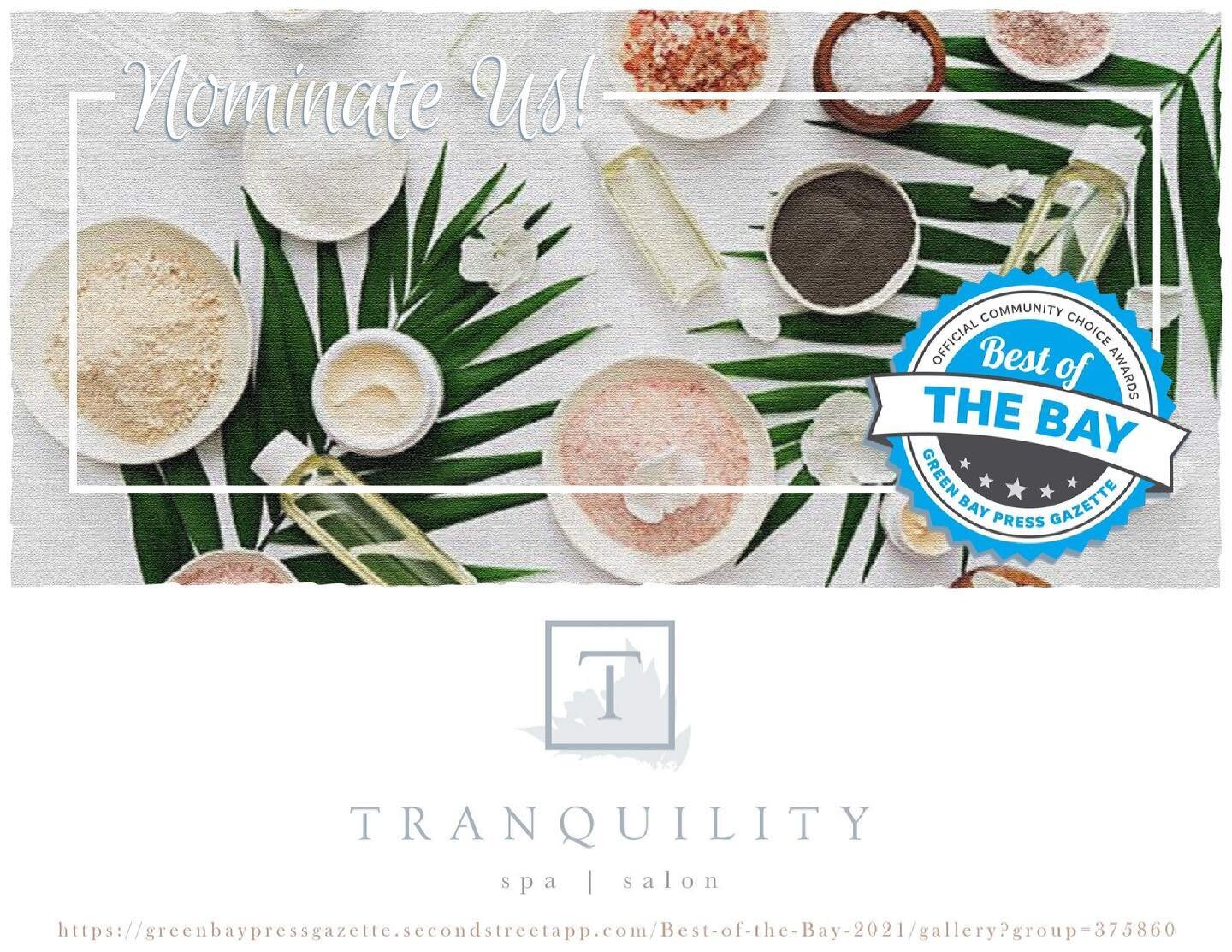 We'd love your support! 🥰 Deadline for nominations is February 24th. 📲 Click the Link &gt; Scrolll Down to Spa ⌨️ Type in Tranquility Spa 

https://greenbaypressgazette.secondstreetapp.com/Best-of-the-Bay-2021/gallery?group=375860