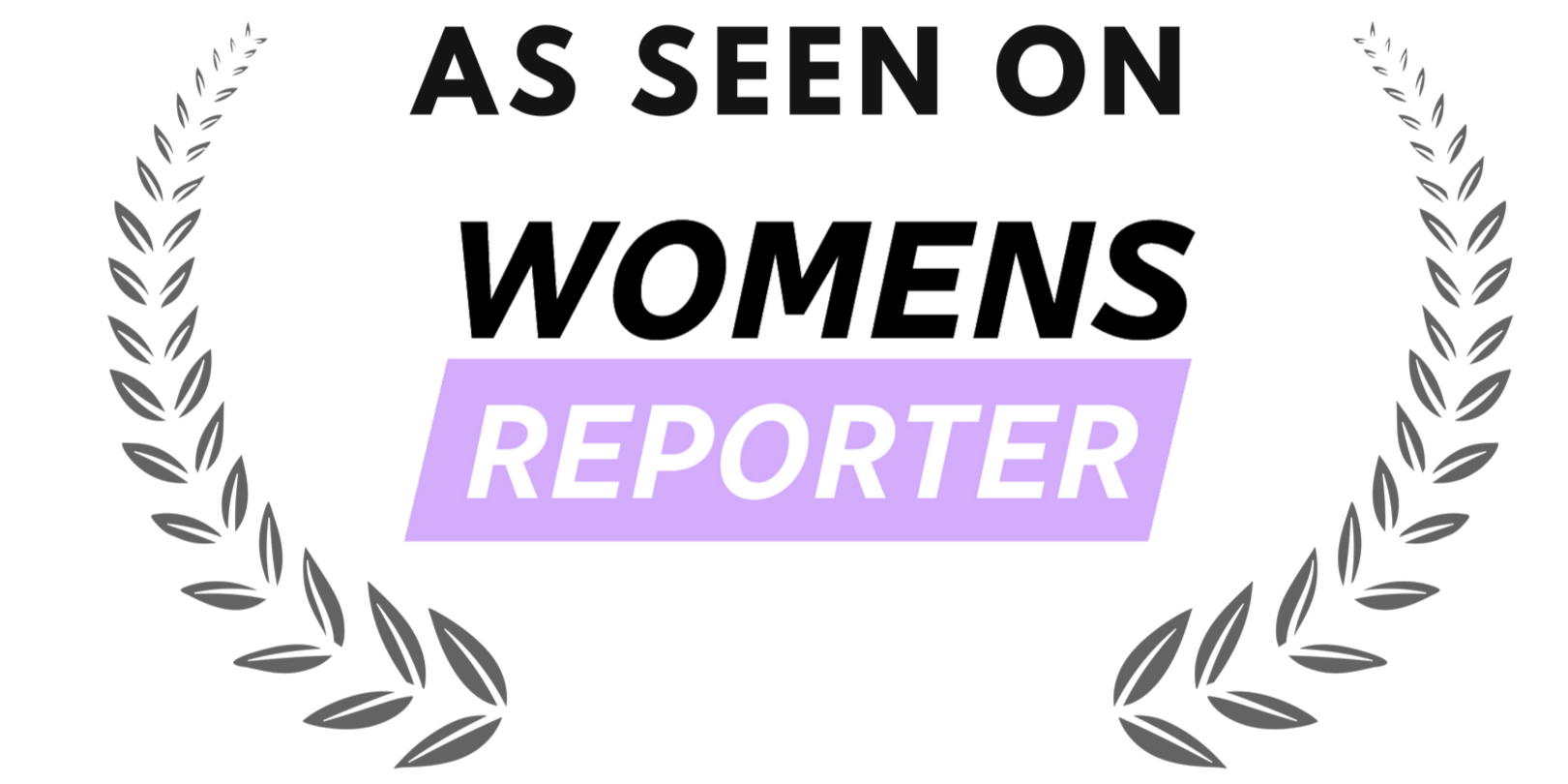 AS SEEN IN WOMENS REPORTER LIFESTYLE