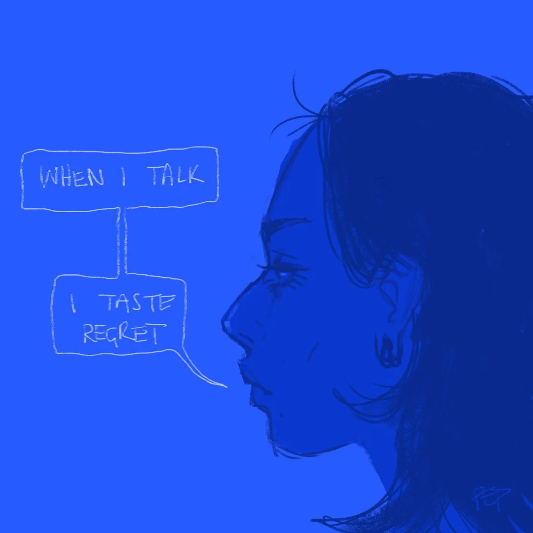 A digital sketch of a woman’s profile with a blue background. Speech bubbles say, "When I talk" and "I taste regret."