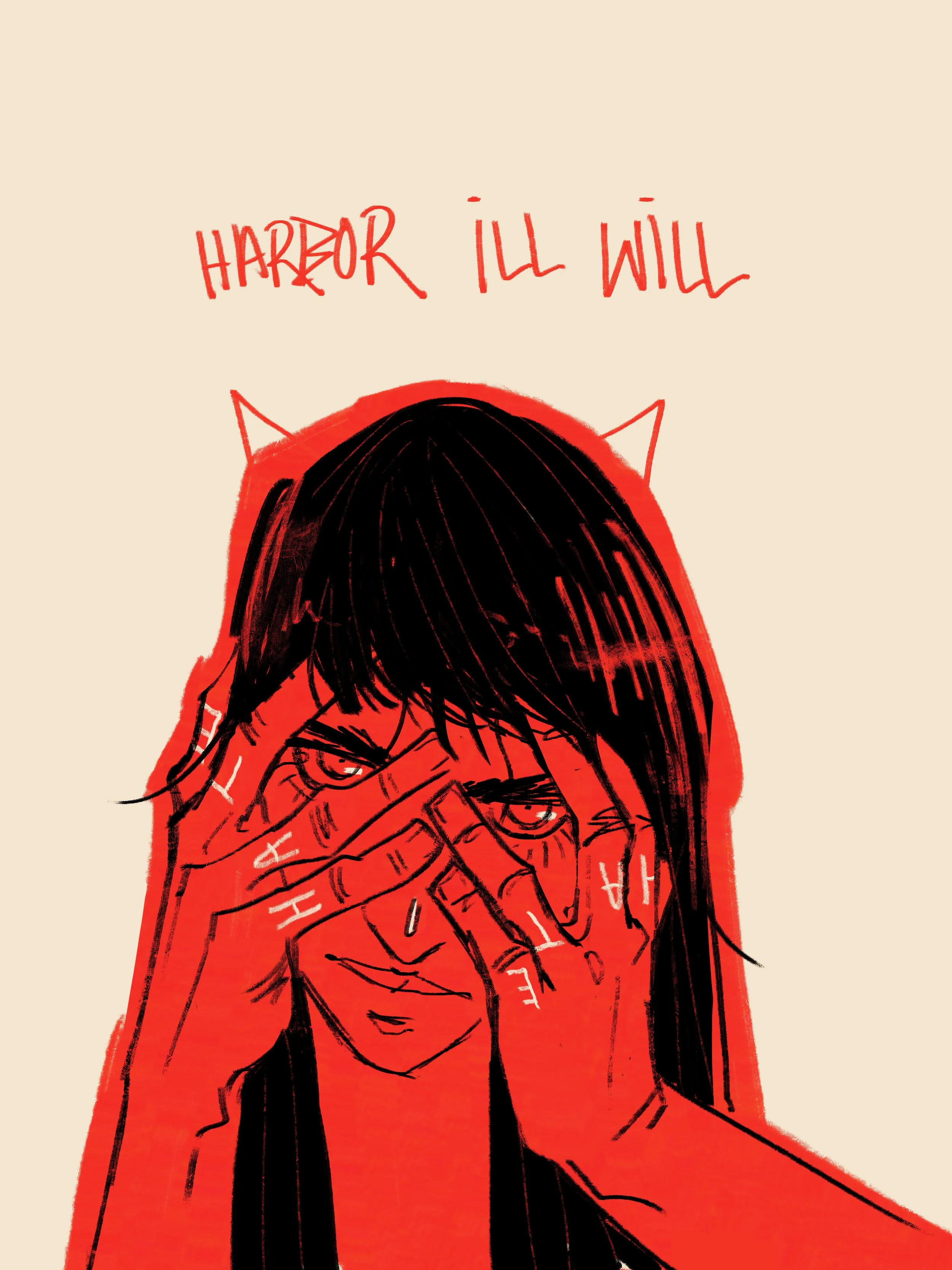 Drawing of a woman with dark hair, wearing glasses, covering her face with her hands. Red text above her reads 'HARBOR ILL WILL'.