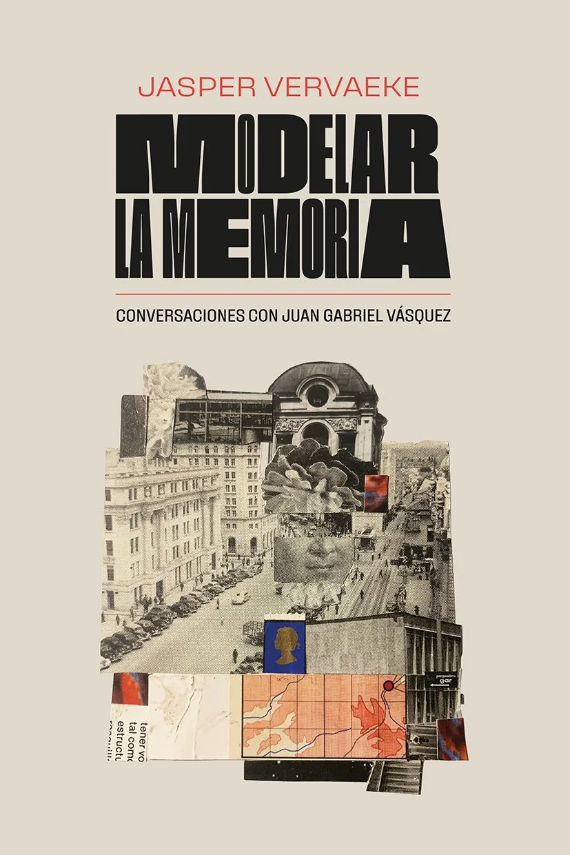 Modelar la memoria. Conversaciones con Juan Gabriel Vásquez.jpg