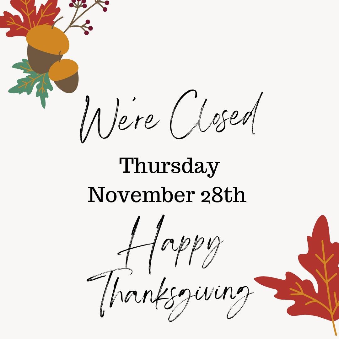 Heads up... We're closed on Thanksgiving Day! All other classes are open and available to register. Happy Thanksgiving!