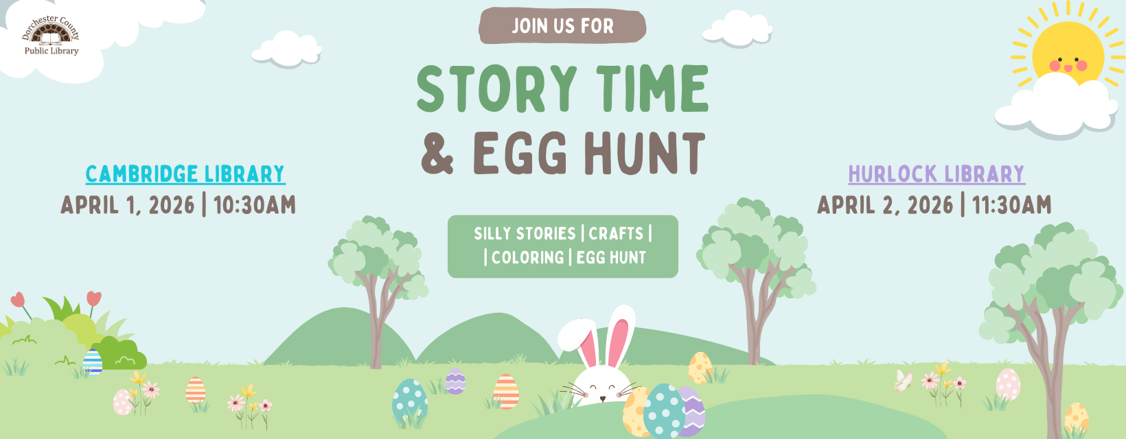 Advertisement for Story Time and Egg Hunt. Text Reads: Join us for Story Time and Egg Hunt. Cambridge Library April 1, 2026 at 10:30AM. Hurlock Library April 2, 2026 at 11:30AM. 