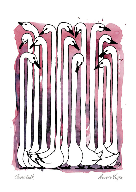 Goose's talk.

The illustration features a group of goose with very long necks.
They seem very busy in a high class conversation.
©AuroreVigne