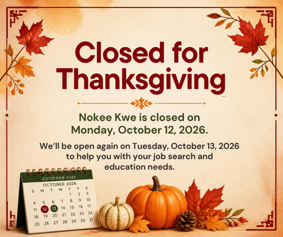 Nokee Kwe will be closed on Monday, Oct. 12, 2026 for Thanksgiving!