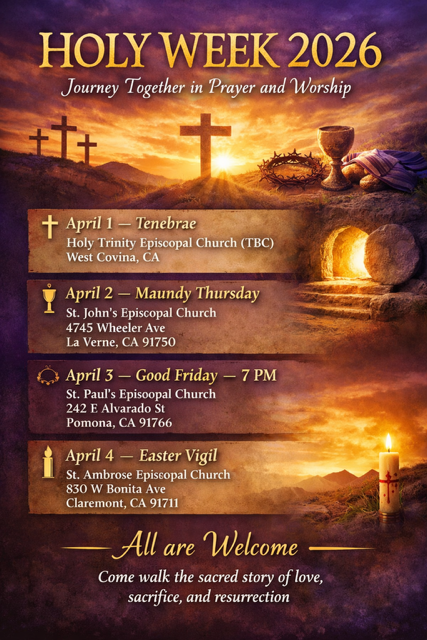 Journey together in prayer and worship. Holy Week 2026. Come walk the sacred story of love, sacrifice and resurrection. All are welcome at St. Paul's Episcopal Church in Pomona, CA.