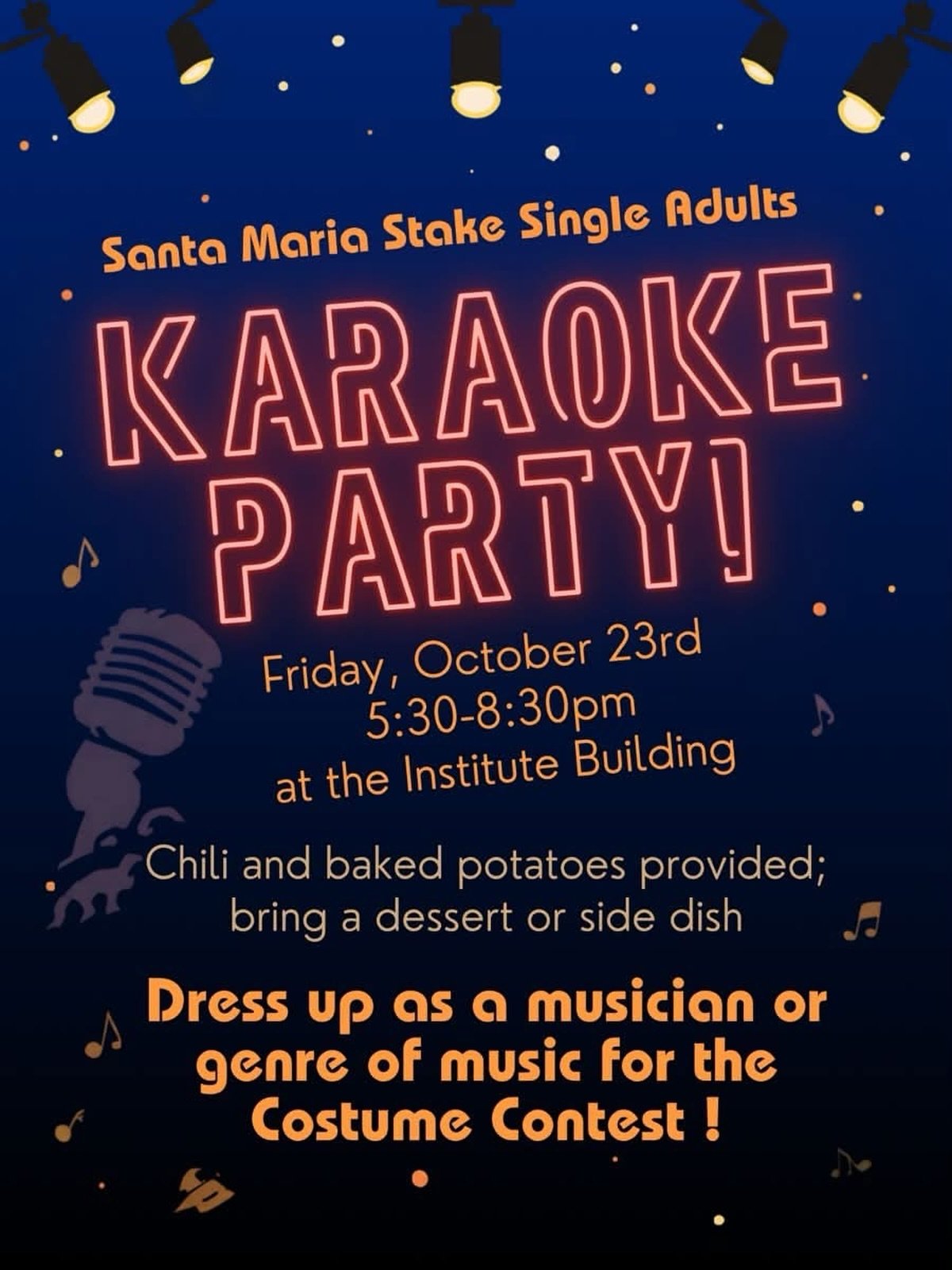 Clear your calendar,singles, for a super awesome Santa Maria Stake Single Adults KARAOKE PARTY!
Friday, October 23rd 5:30-8:30pm
at the Institute Building
Chili and baked potatoes provided;
bring a dessert or side dish
Dress up as a musician or genre