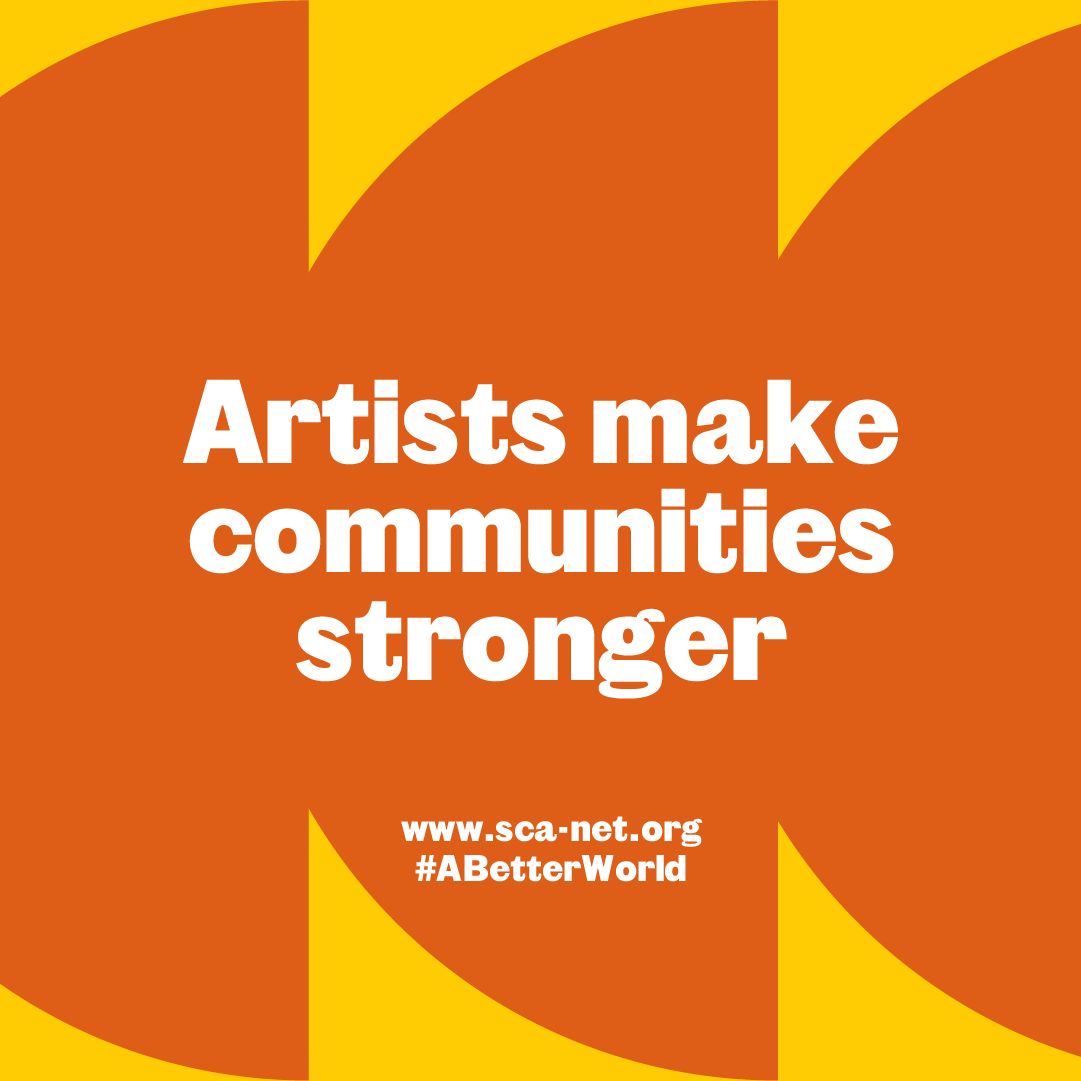 Artists make communities stronger. www.sca-net.org #ABetterWorld